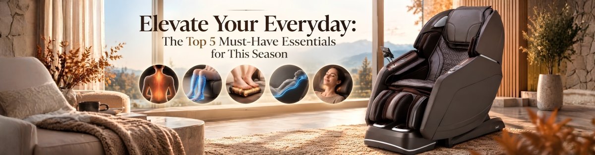 Elevate Your Everyday: The Top 5 Must-Have Essentials for This Season - Official Titan Massage Chair l Osaki, Titan & AmaMedic Brands